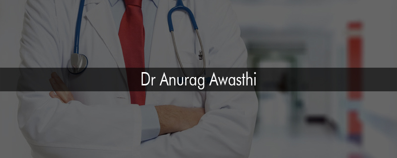 Dr Anurag Awasthi 